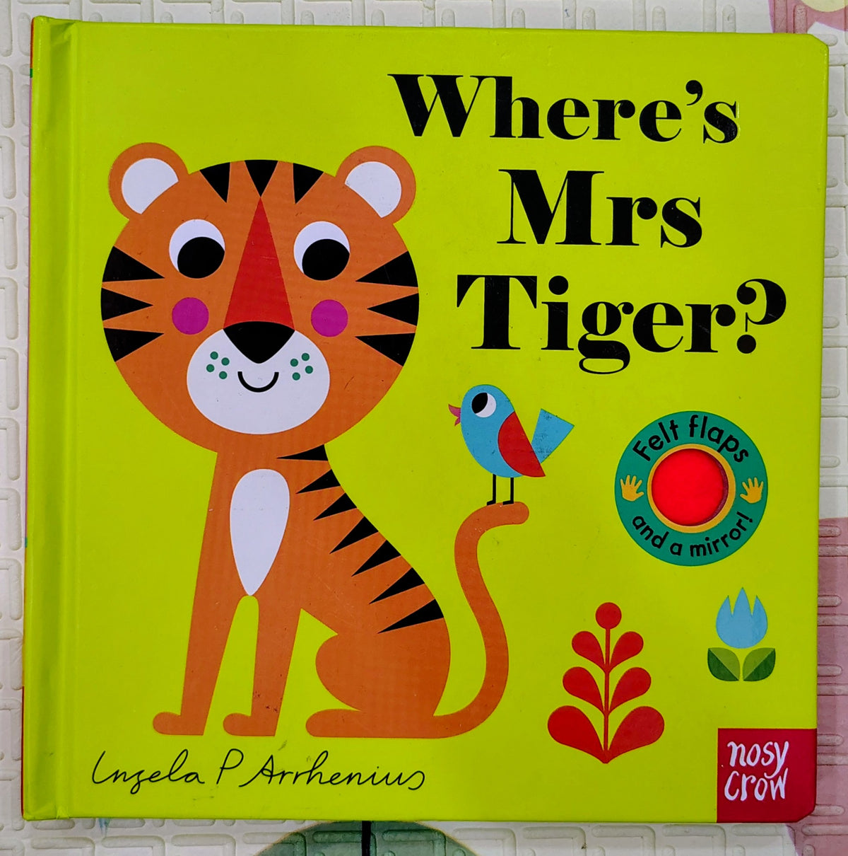 Where's Mrs Tiger? by Ingela P. Arrhenius | Nosy Crow Felt Lift the Flap