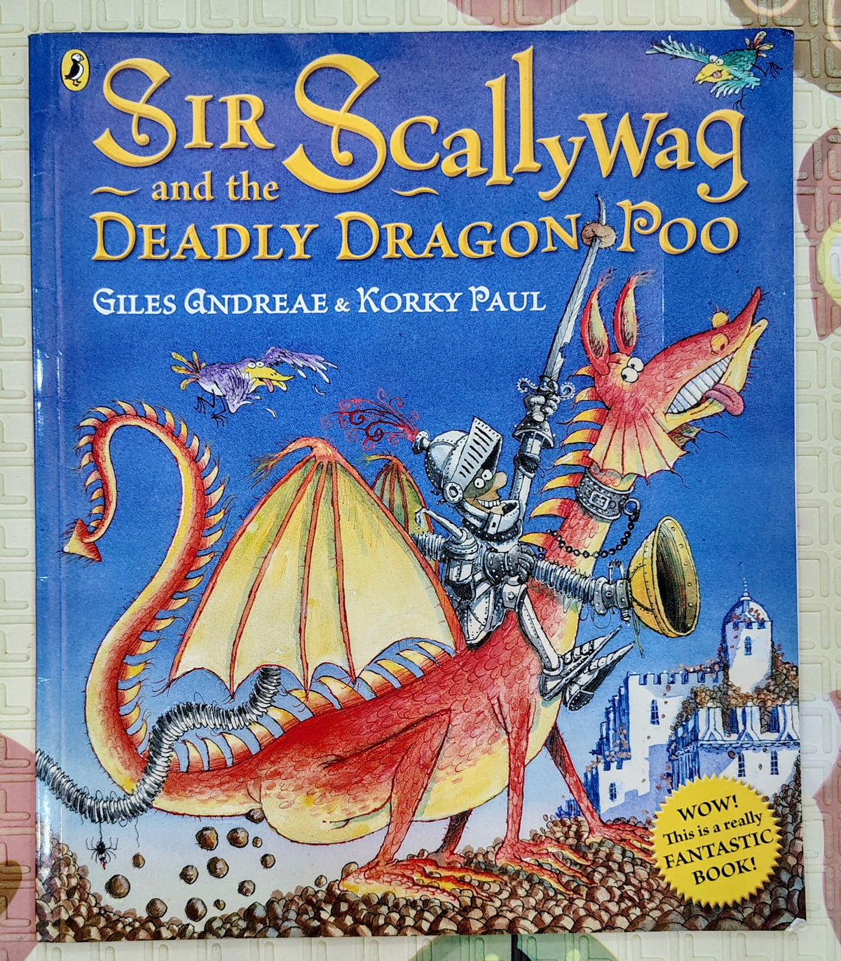 Sir Scallywag and the Deadly Dragon Poo by Giles Andreae & Korky Paul | Puffin