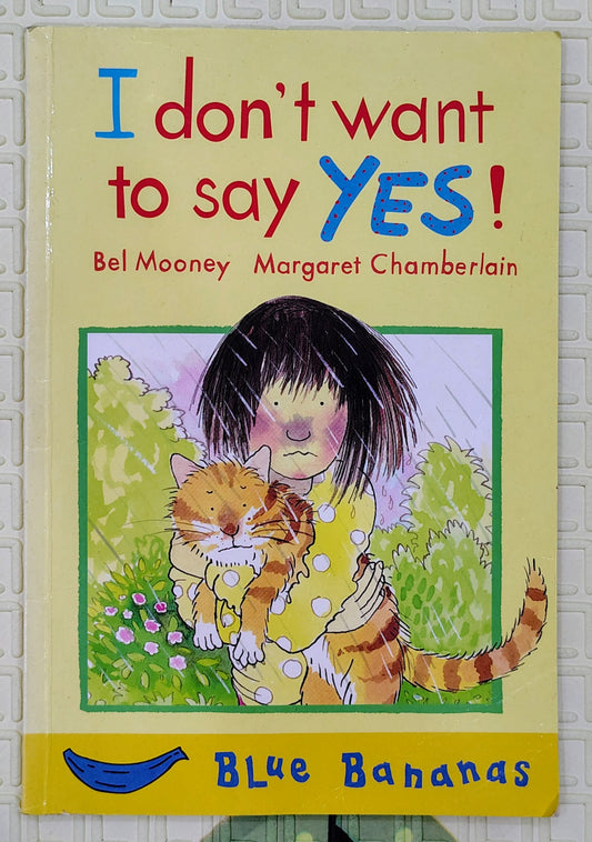 I Don't Want to Say YES! by Bel Mooney and Margaret Chamberlain | Blue bananas