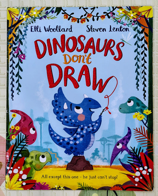 Dinosaurs Don't Draw by Elli Woollard and Steven Lenton | Macmillan