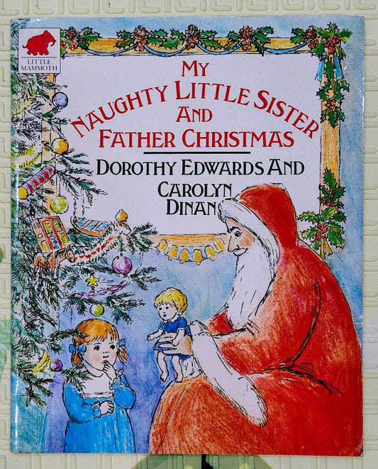 My Naughty Little Sister and Father Christmas by Dorothy Edwards and Carolyn Dinan