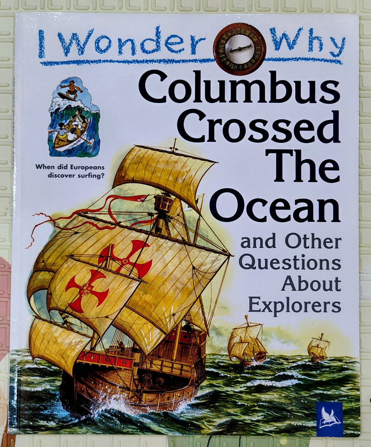 I Wonder Why Columbus Crossed The Ocean and Other Questions About Explorers | Kingfisher