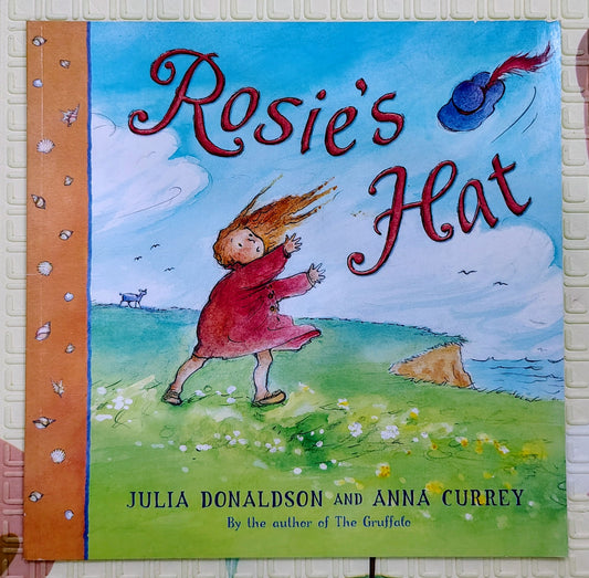 Rosie's Hat by Julia Donaldson and Anna Currey | Macmillan