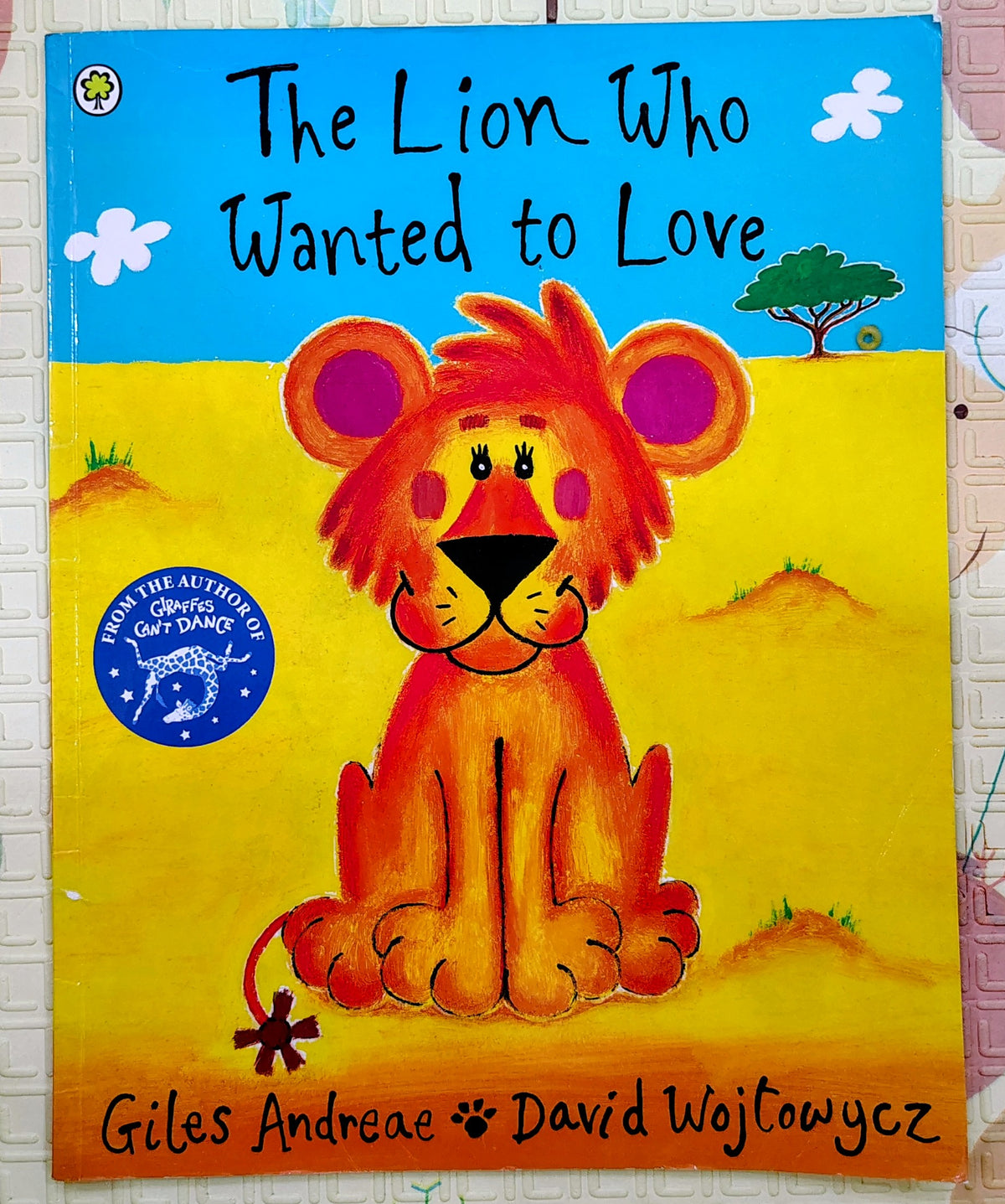The Lion Who Wanted to Love by Giles Andreae and David Wojtowycz | Orchard Books