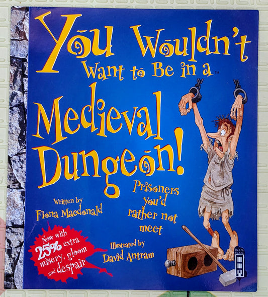 You Wouldn't Want to Be in a Medieval Dungeon! by Fiona Macdonald | Book House | History