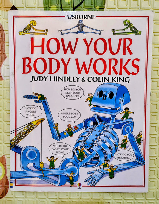 How Your Body Works – by Judy Hindley & Colin King