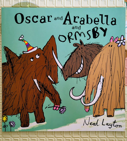 Oscar and Arabella and Ormsby – by Neal Layton