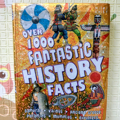 Over 1000 Fantastic History Facts by Miles Kelly — Book Description