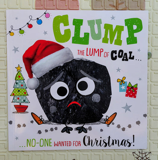Clump: The Lump of Coal… No-One Wanted for Christmas!
