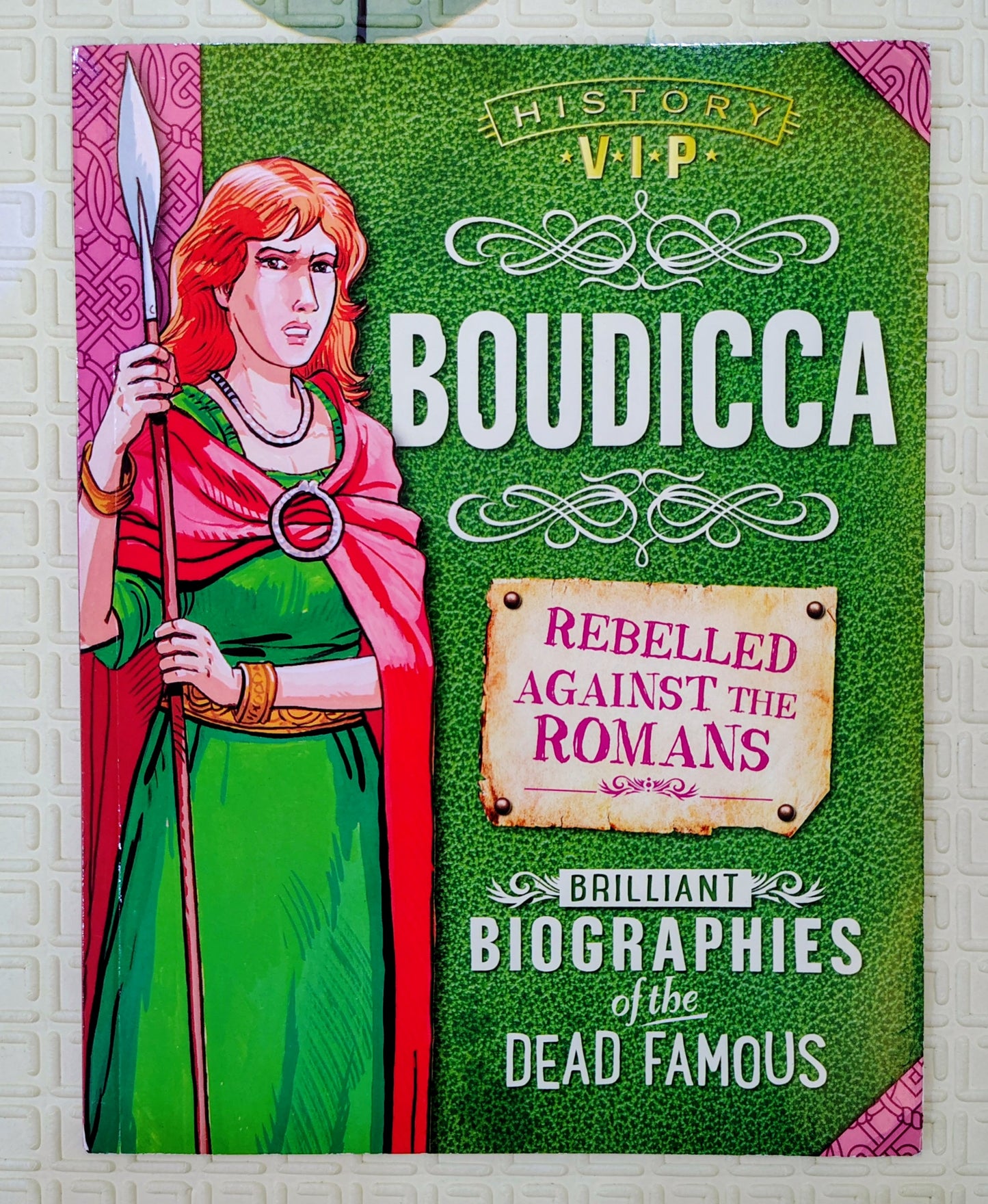 Boudicca – Rebelled Against the Romans : Brilliant Biographies of the Dead Famous