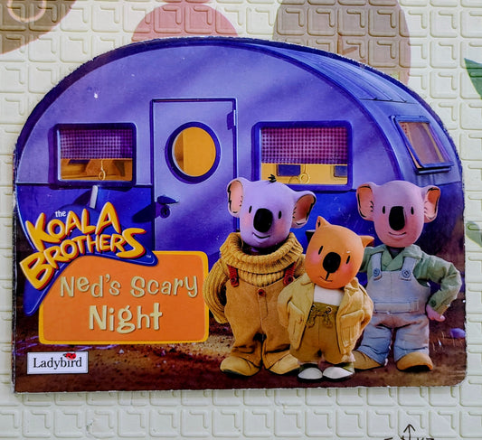 The Koala Brothers: Ned’s Scary Night by Ladybird