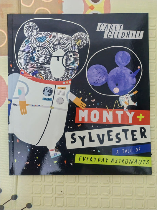Monty + Sylvester: A Tale of Everyday Astronauts by Carly Gledhill