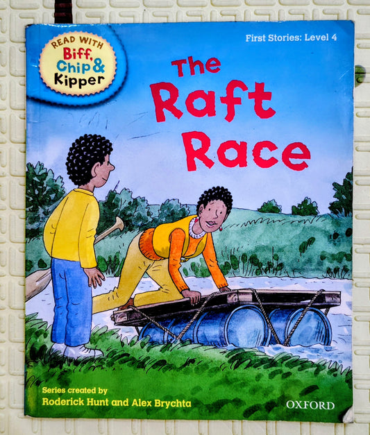 The Raft Race (Oxford Reading Tree – Biff, Chip & Kipper, Level 4) – Roderick Hunt