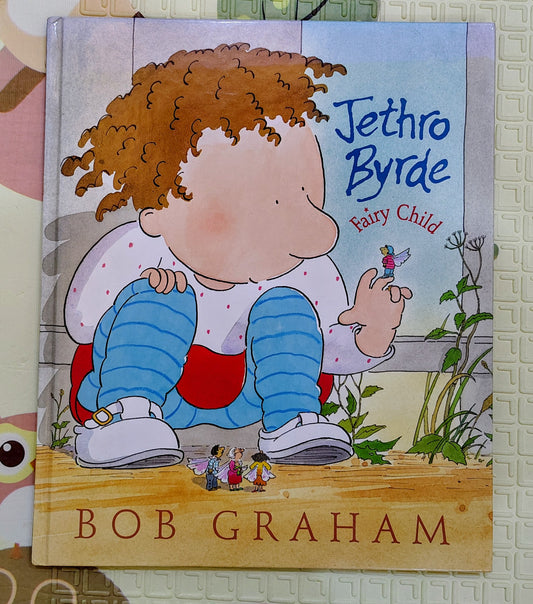 Jethro Byrde, Fairy Child – Bob Graham (Picture Book)