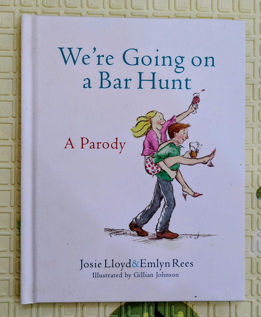 We’re Going on a Bar Hunt: A Parody – by Josie Lloyd & Emlyn Rees