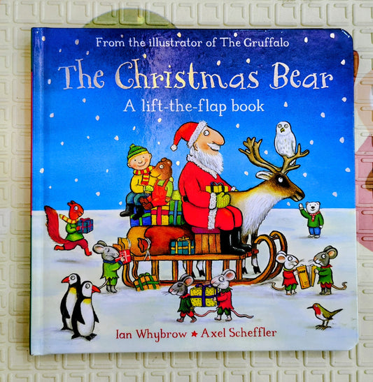 The Christmas Bear – Ian Whybrow & Axel Scheffler Lift the Flap Book