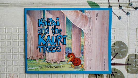 Kapai and the Kauri Trees by Uncle Anzac